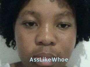 AssLikeWhoe