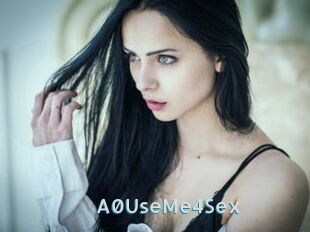 A0UseMe4Sex