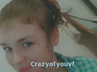 Crazyofyouvf