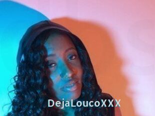 DejaLoucoXXX