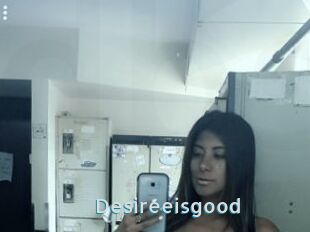 Desireeisgood