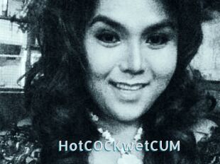 HotCOCKwetCUM