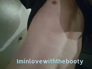Iminlovewiththebooty
