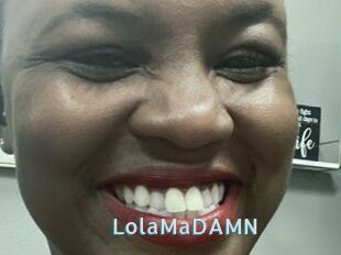 LolaMaDAMN