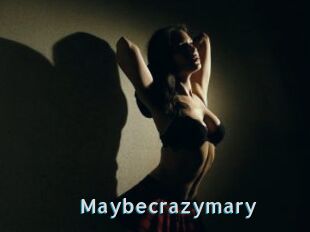Maybecrazymary