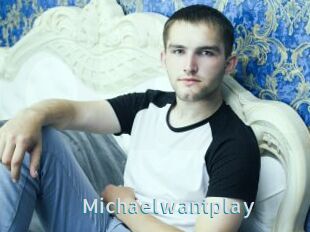 Michaelwantplay