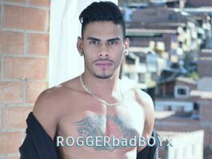 ROGGERbadBOYx