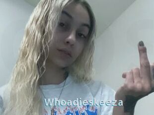 Whoadieskeeza
