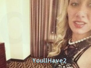 YoullHave2